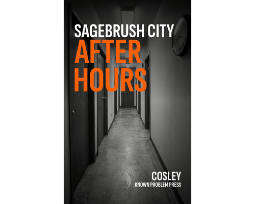 Book cover for 'Sagebrush City After Hours' by Cosley, featuring a black and white photograph of a long hallway with bold orange and white title text.