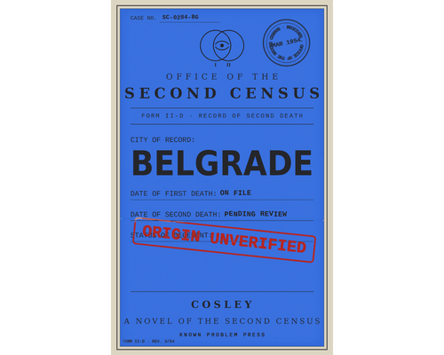 A book cover for 'Belgrade: A Novel of the Second Census' by Mary McCarthy, featuring a blue background with black text and a red 'Origin Unverified' stamp, published by Known Problem Press.