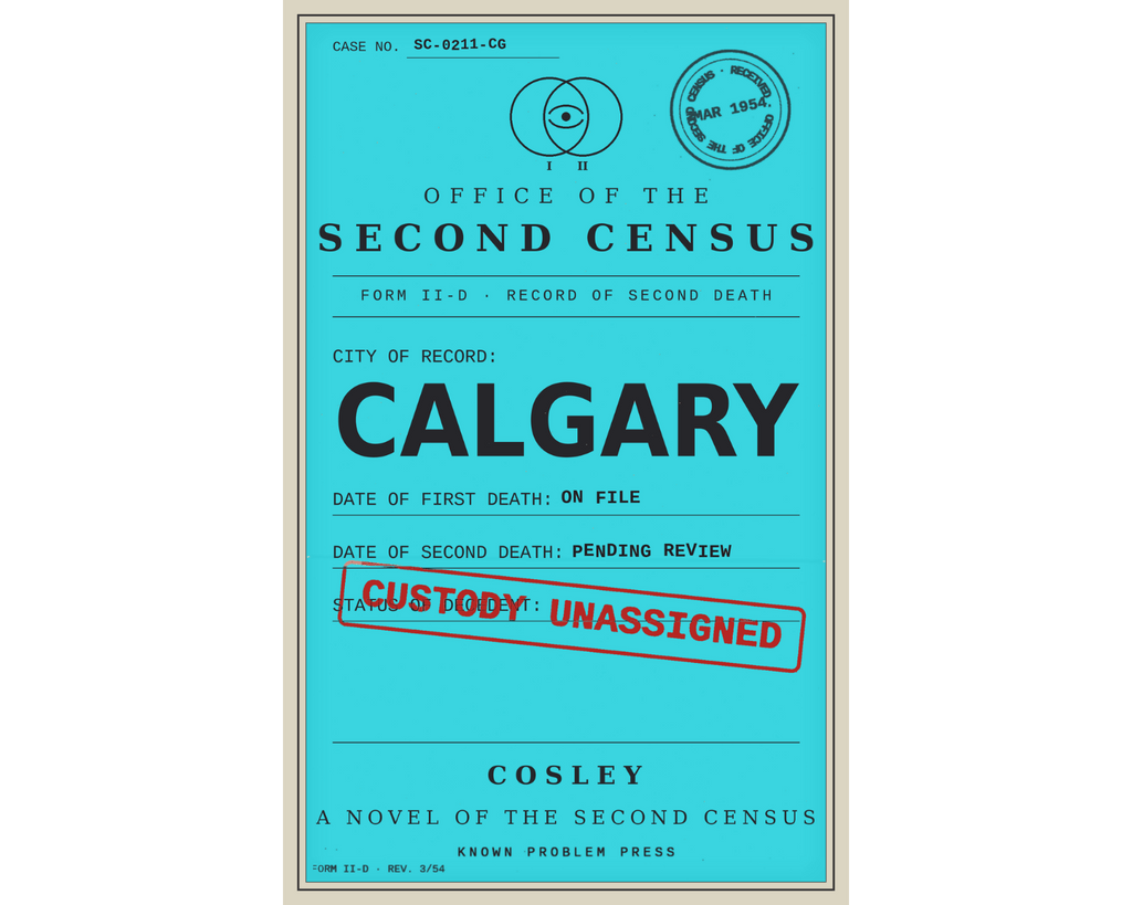 A book cover for 'Calgary: A Novel of the Second Census' by Cosley and published by Known Problem Press. The cover is turquoise blue