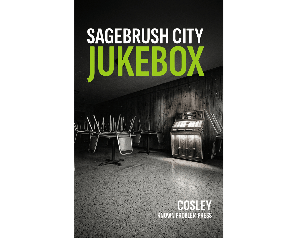Book cover for 'Sagebrush City Jukebox' by Cosley, published by Known Problem Press. The cover features a black and white photograph of an empty, dimly lit jukebox room with stacked chairs, with the title in bold white and lime green text at the top.