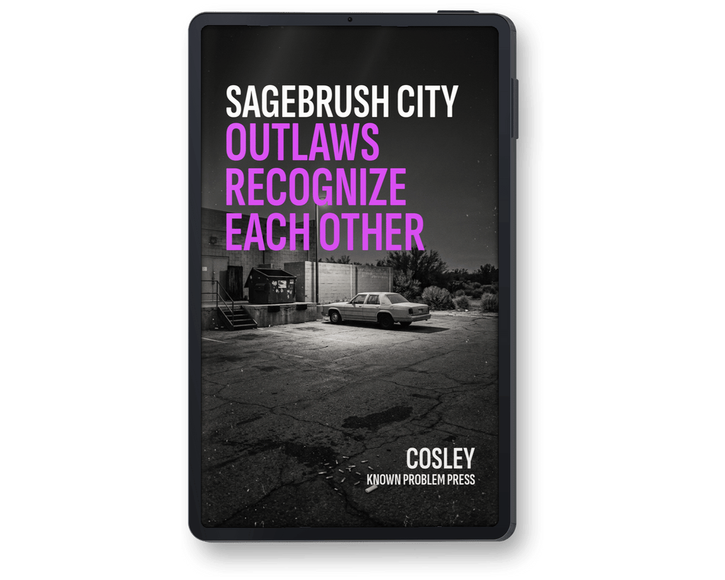 A book cover for 'Sagebrush City Outlaws Recognize Each Other' by Cosley, published by Known Problem Press, displayed on a black e-reader device against a white background.