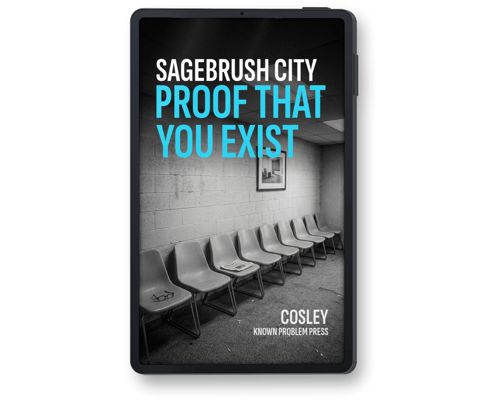 A black rectangular book or audiobook cover shown upright on a white background. The cover features a grayscale photo of a waiting room with rows of chairs, large title text reading 'SAGEBRUSH CITY PROOF THAT YOU EXIST' in white and bright blue, and author name 'COSLEY' with 'KNOWN PROBLEM PRESS' below.