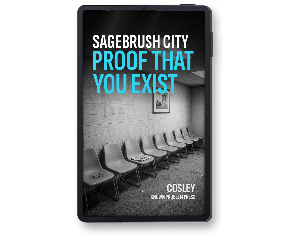 A black rectangular book or audiobook cover shown upright on a white background. The cover features a grayscale photo of a waiting room with rows of chairs, large title text reading 'SAGEBRUSH CITY PROOF THAT YOU EXIST' in white and bright blue, and author name 'COSLEY' with 'KNOWN PROBLEM PRESS' below.