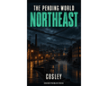 Book cover for 'The Pending World Northeast' by Cosley, published by Known Problem Press. The cover features a dark, moody illustration of a town street at night with a bridge, steam locomotive, and glowing windows, with the title in large teal letters.