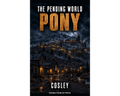 Book cover for 'The Pending World Pony' by Cosley, published by Known Problem Press. The cover features a dark, moody illustration of a mountain town at night with glowing windows, with the title in textured gold lettering.