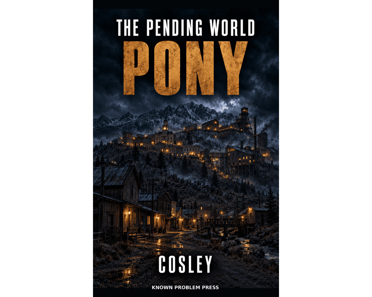 Book cover for 'The Pending World Pony' by Cosley, published by Known Problem Press. The cover features a dark, moody illustration of a mountain town at night with glowing windows, with the title in textured gold lettering.