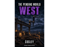 Book cover for 'The Pending World West' by Cosley, published by Known Problem Press. The cover features a dark, moody illustration of a highway bridge and road under a stormy sky, with the title 'WEST' in large purple textured letters.