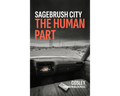 Book cover for 'Sagebrush City: The Human Part' by Cosley, published by Known Problem Press. The cover features a black and white photograph of a desolate desert road viewed from inside a car, with the title in bold white and orange text at the top.