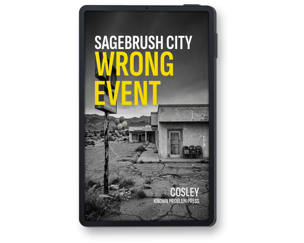 A black hardcover book standing upright against a white background. The front cover features a black-and-white desert town scene with large yellow and white text reading 'SAGEBRUSH CITY WRONG EVENT' and smaller white text 'COSLEY' and 'KNOWN PROBLEM PRESS'.